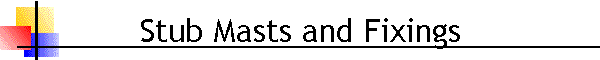 Stub Masts and Fixings